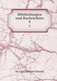 Mittheilungen und Rachrichten. 9