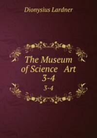 The Museum of Science & Art. 3-4