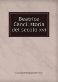 Beatrice Cenci: storia del secolo xvi