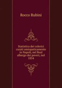 Statistica dei colerici curati omiopaticamente in Napoli, nel Real albergo dei poveri, nol 1854.