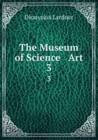 The Museum of Science & Art. 3