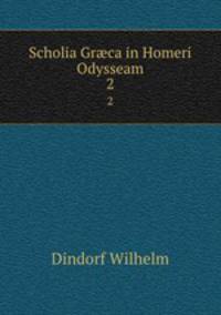 Scholia Grca in Homeri Odysseam. 2