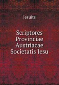 Scriptores Provinciae Austriacae Societatis Jesu