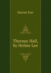 Thorney Hall, by Holme Lee