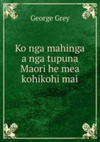 Ko nga mahinga a nga tupuna Maori he mea kohikohi mai