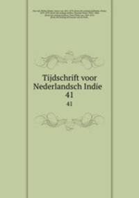 Tijdschrift voor Nederlandsch Indie . 41