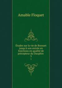 Etudes sur la vie de Bossuet jusqu