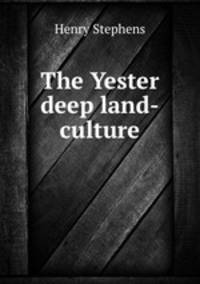 The Yester deep land-culture