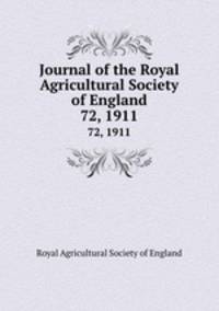 Journal of the Royal Agricultural Society of England. 72, 1911