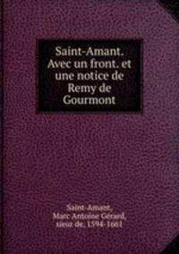 Saint-Amant. Avec un front. et une notice de Remy de Gourmont