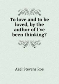 To love and to be loved, by the author of I