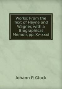 Works: From the Text of Heyne and Wagner, with a Biographical Memoir, pp. Xv-xxxi