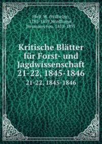 Kritische Bltter fr Forst- und Jagdwissenschaft. 21-22, 1845-1846