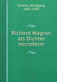 Richard Wagner als Dichter microform