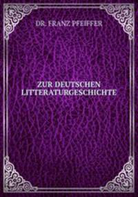 ZUR DEUTSCHEN LITTERATURGESCHICHTE