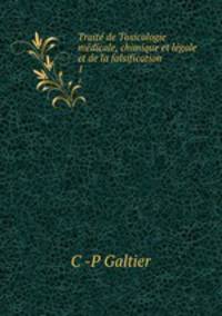 Traite de Toxicologie medicale, chimique et legale et de la falsification .