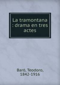 La tramontana : drama en tres actes