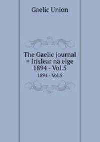 The Gaelic journal = Irislear na elge. 1894 - Vol.5