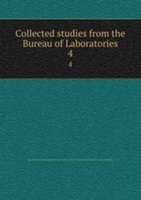 Collected studies from the Bureau of Laboratories. 4