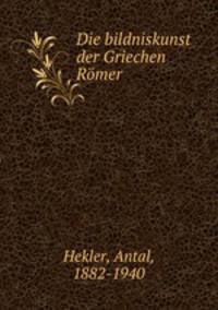 Die bildniskunst der Griechen & Romer