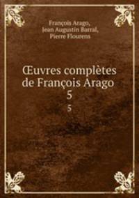 ?uvres completes de Francois Arago .