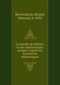 La famille de Moliere et ses representants actuels; d
