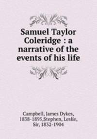 Samuel Taylor Coleridge : a narrative of the events of his life