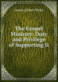 The Gospel Ministry: Duty and Privilege of Supporting It