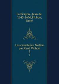 Les caractres. Notice par Ren Pichon. 2