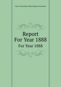 Report. For Year 1888