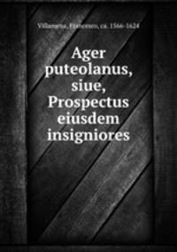 Ager puteolanus, siue, Prospectus eiusdem insigniores