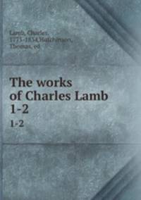 The works of Charles Lamb. 1-2