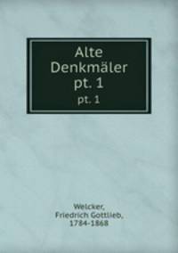 Alte Denkmler. pt. 1
