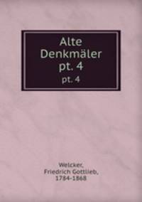 Alte Denkmler. pt. 4