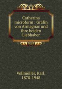 Catherina microform : Grfin von Armagnac und ihre beiden Liebhaber