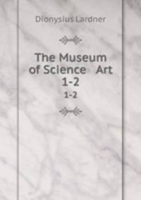 The Museum of Science & Art. 1-2