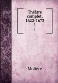 Thtre complet, 1622-1673. 1