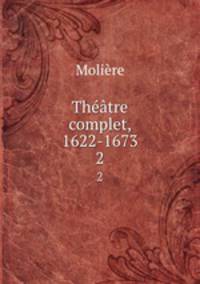 Thtre complet, 1622-1673. 2