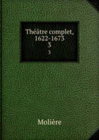 Thtre complet, 1622-1673. 3