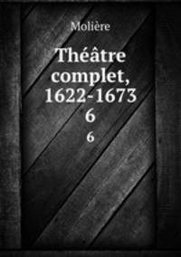 Thtre complet, 1622-1673. 6