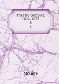 Thtre complet, 1622-1673. 8