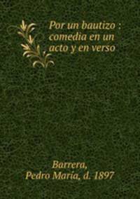 Por un bautizo : comedia en un acto y en verso