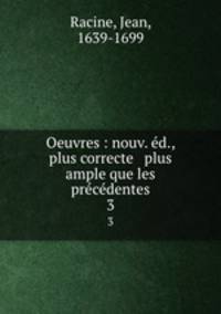 Oeuvres : nouv. ed., plus correcte & plus ample que les precedentes