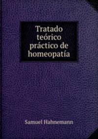 Tratado teorico practico de homeopatia