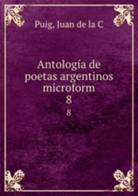 Antologa de poetas argentinos microform. 8
