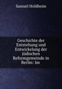 Geschichte der Entstehung und Entwickelung der judischen Reformgemeinde in Berlin: Im .