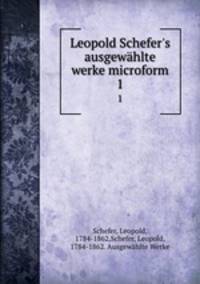 Leopold Schefer`s ausgewhlte werke microform. 1