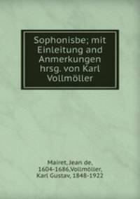 Sophonisbe; mit Einleitung and Anmerkungen hrsg. von Karl Vollmoller