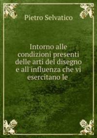Intorno alle condizioni presenti delle arti del disegno e all