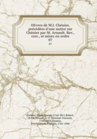 OEvres de M.J. Chenier, precedees d
